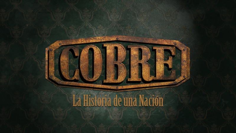 Cobre, La Historia de una Nación.