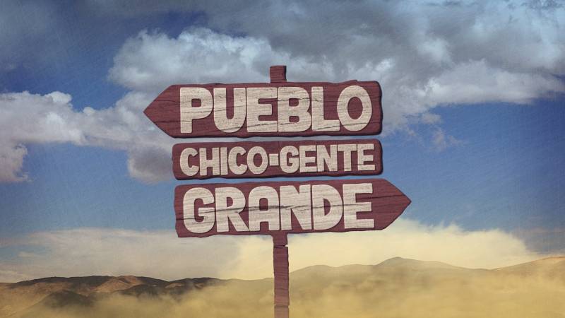 Pueblo chico Gente grande